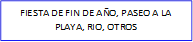 FIESTA DE FIN DE AÑO, PASEO A LA PLAYA, RIO, OTROS