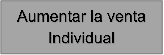 Aumentar la venta Individual 