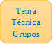 Tema
Técnica
Grupos
