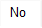 No